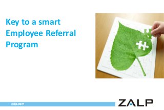 Key to a smart
Employee Referral
Program

zalp.com

 
