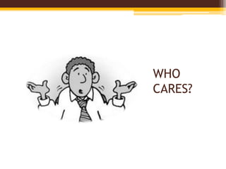 WHO CARES?