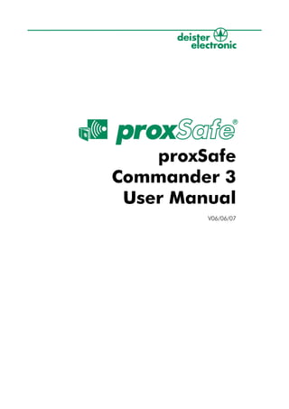 proxSafe
Commander 3
 User Manual
         V06/06/07
 