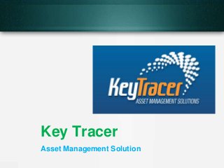 Key Tracer
Asset Management Solution
 