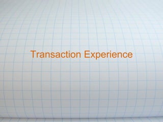 Transaction Experience 
