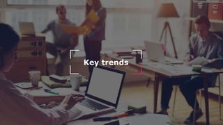 Key trends
 