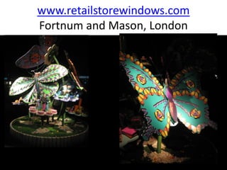 www.retailstorewindows.com
Fortnum and Mason, London
 
