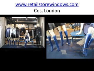 www.retailstorewindows.com
       Cos, London
 