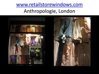 www.retailstorewindows.com
  Anthropologie, London
 