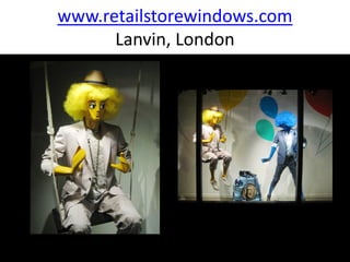 www.retailstorewindows.com
      Lanvin, London
 