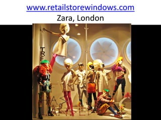 www.retailstorewindows.com
       Zara, London
 