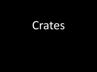 Crates
 