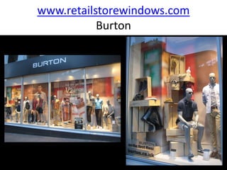 www.retailstorewindows.com
           Burton
 