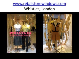 www.retailstorewindows.com
     Whistles, London
 