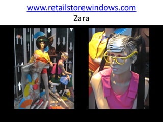 www.retailstorewindows.com
            Zara
 