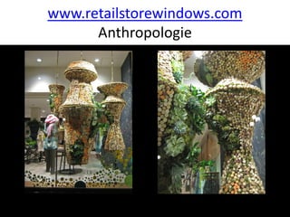 www.retailstorewindows.com
      Anthropologie
 