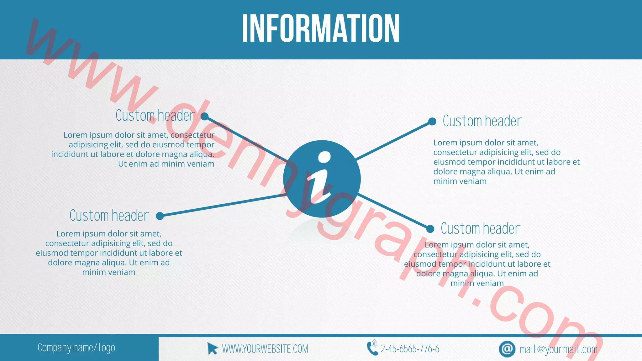 www.Custom header 
Custom header 
Lorem ipsum dolor sit amet, consectetur 
adipisicing elit, sed do incididunt ut labore et dolore Ut enim ad dennygraph.eiusmod tempor 
Lorem ipsum dolor sit amet, 
magna aliqua. 
consectetur adipisicing elit, sed do 
minim veniam 
eiusmod tempor incididunt ut labore et 
dolore magna aliqua. Ut enim ad 
minim veniam 
Custom header 
Custom header 
Lorem ipsum dolor sit amet, 
consectetur adipisicing elit, sed do 
Lorem ipsum dolor sit amet, 
eiusmod tempor incididunt ut labore et 
consectetur adipisicing elit, sed do 
dolore magna aliqua. Ut enim ad 
eiusmod tempor incididunt minim veniam 
dolore magna aliqua. minim com 
ut labore et 
Ut enim ad 
veniam 
Company name/logo WWW.YOURWEBSITE.COM 2-45-6565-776-6 mail@yourmail.com 
 