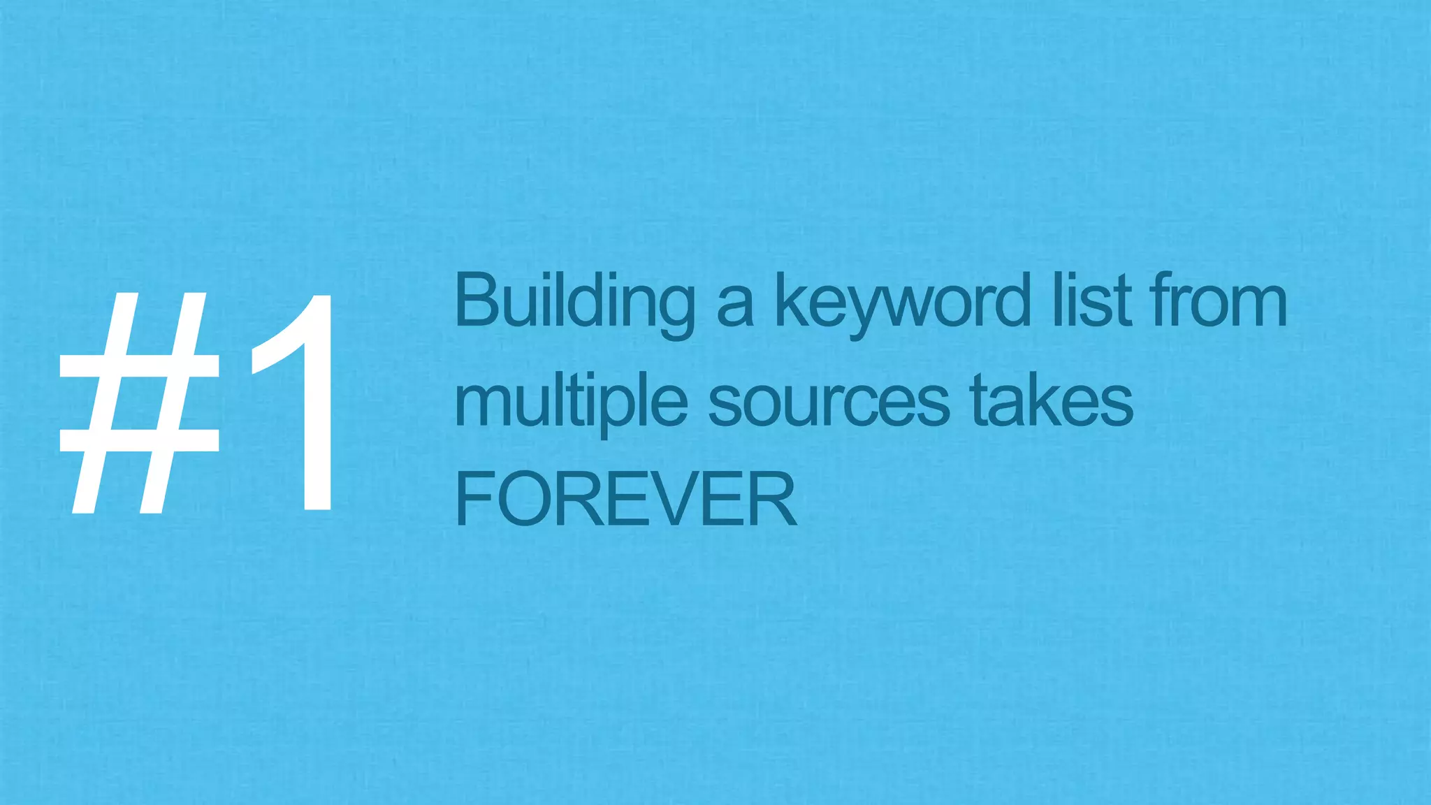Standard KW Research List Creation Process:
STEP1: Start withAdWords Keyword Planner
STEP2: Expand each broad keyword with amanual search to
get Google’s Suggest and Related
STEP3: Use Ubersuggest or Keywordtool.io or another Suggest
scraper toexpand further
STEP4: Goto SEMRush, Spyfu, Keycompete, etc. toget
keywords the same URLs also rank for
STEP5: Getsemantically relatedkeywordsviaAlchemyAPI ora
topicmodelingtool(e.g.Stanford’s)
 