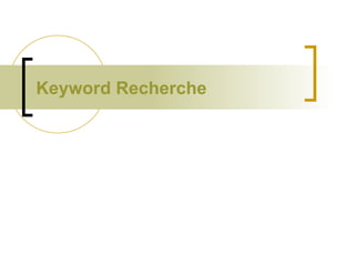 Keyword Recherche  
