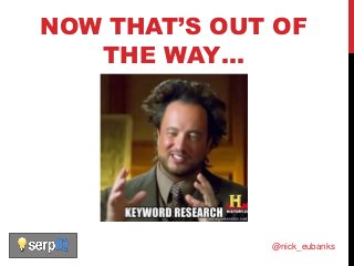 Keyword Research for SEO: Research, Analysis, and Evaluation Slide 6
