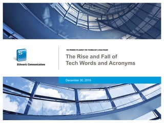 The Rise and Fall ofTech Words and Acronyms December 30, 2010 