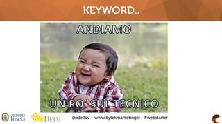 [Web Starter 2016] Keyword Research e Keyword Analysis - Paolo Dello Vicario Slide 2