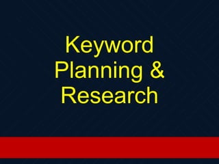 Keyword
Planning &
Research
 