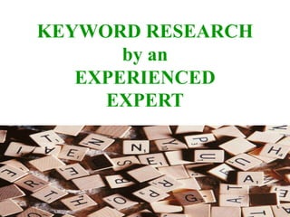 KEYWORD RESEARCH by an EXPERIENCED EXPERT 