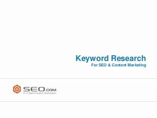 Keyword Research
For SEO & Content Marketing

 