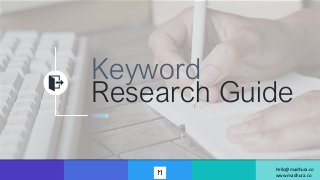 Keyword
Research Guide
hello@madhura.co
www.madhura.co
 