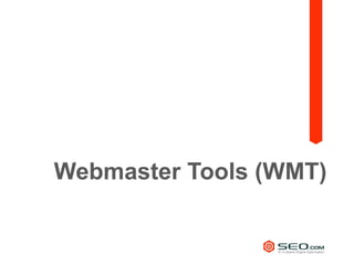 Webmaster Tools (WMT)
 