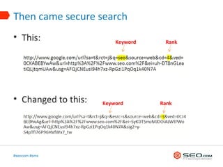 Then came secure search
• This:                  Keyword    Rank




• Changed to this:   Keyword       Rank




#seocom #smx
 