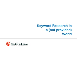 Keyword Research in
    a (not provided)
              World
 