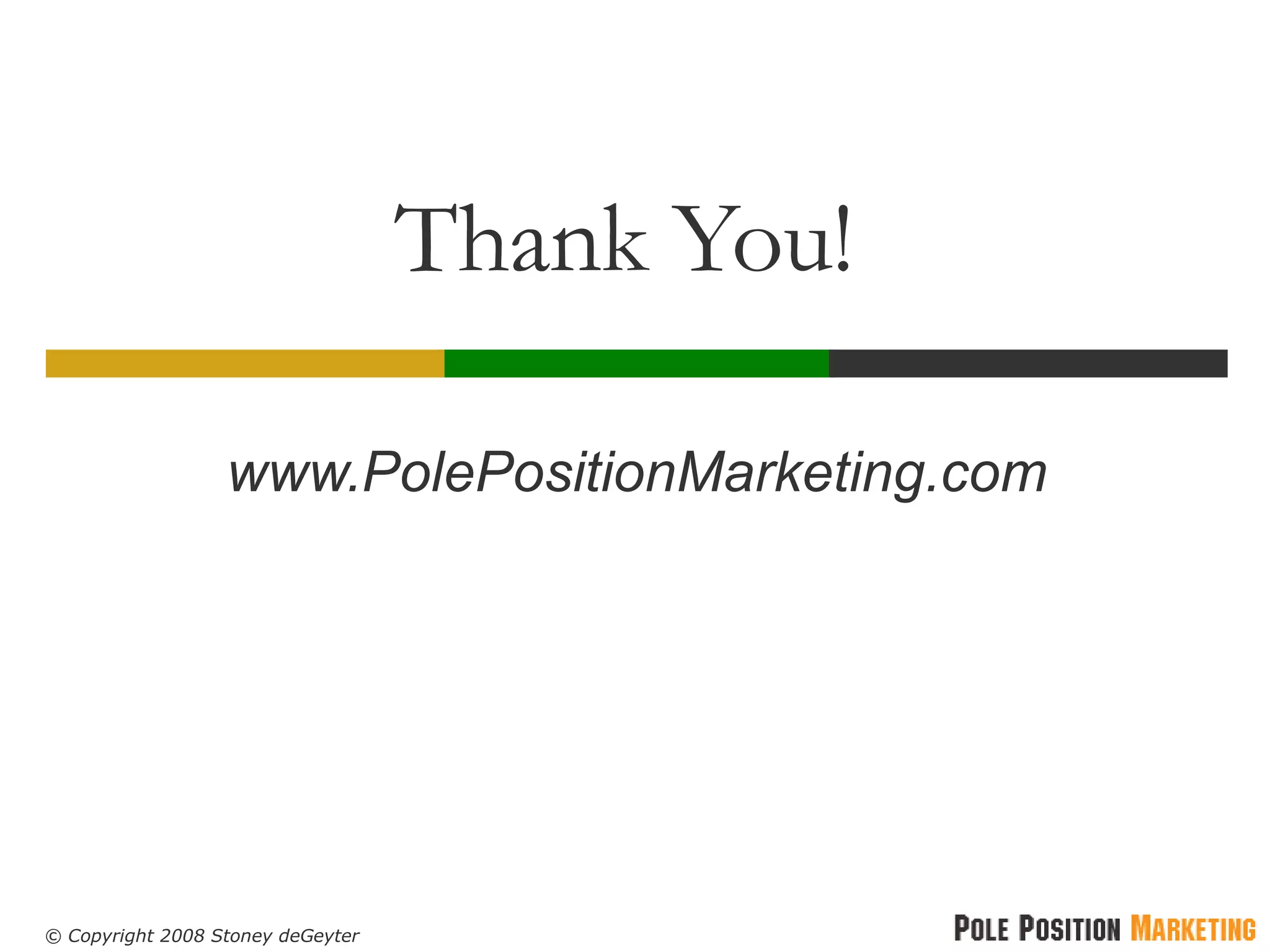 Thank You!  www.PolePositionMarketing.com 