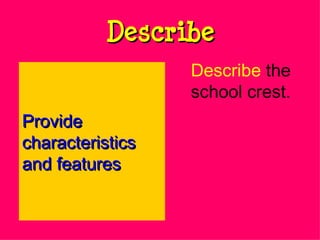 Describe Describe   the school crest. Provide characteristics and features 