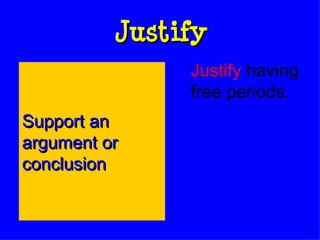 Justify Justify  having free periods. Support an argument or conclusion 