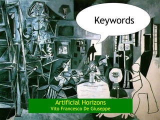 Artificial Horizons Vito Francesco De Giuseppe Keywords 