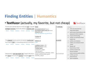 Finding Entities | Humantics
•TextRazor (actually, my favorite, but not cheap)
https://www.textrazor.com
 