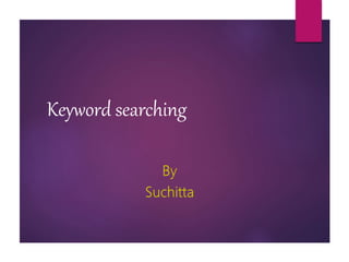 Keyword searching
 