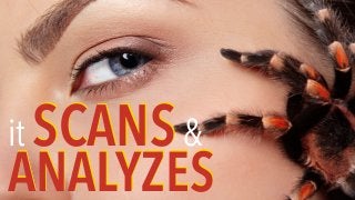 IT SCANS AND ANALYZES.
it SCANS&
ANALYZES
 