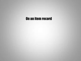 On an item record
 