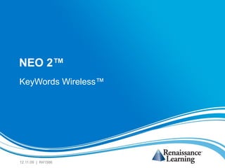 NEO 2™
KeyWords Wireless™

12.11.09 | R41586

 