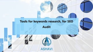 Boost Business by Insights and Technology
Tools for keywords research, for SEO
Audit
 