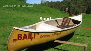 Canoeing on the River Gauja
Sport
 