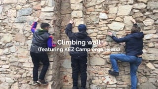 Climbing wall
(featuring KEZ Camp organisers)
 