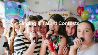 Singing & Talent Contests
 