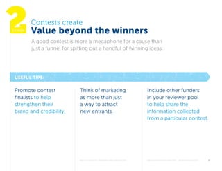 Why Contests Improve Philanthropy 	knightfoundation.org  #opencontests	 7 
Useful Tips:
lesson
Contests create
Value beyon...