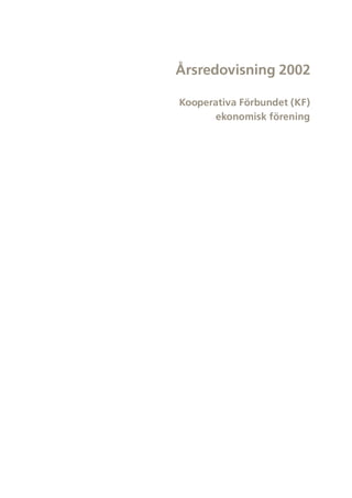 Årsredovisning 2002

Kooperativa Förbundet (KF)
       ekonomisk förening
 