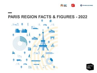 PARIS REGION FACTS & FIGURES - 2022
 