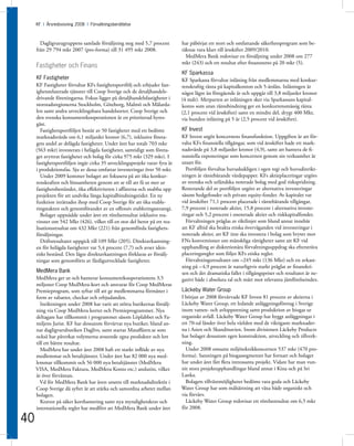 KF I Årsredovisning 2008 I Förvaltningsberättelse



       Dagligvarugruppens samlade försäljning steg med 5,7 procent          har påbörjat ett stort och omfattande säkerhetsprogram som be-
     från 29 794 mkr 2007 (pro-forma) till 31 495 mkr 2008.                 räknas vara klart till årsskiftet 2009/2010.
                                                                              MedMera Bank redovisar en försäljning under 2008 om 277
                                                                            mkr (243) och ett resultat efter finansnetto på 20 mkr (5).
     Fastigheter och Finans
                                                                            KF Sparkassa
     KF Fastigheter                                                         KF Sparkassa förvaltar inlåning från medlemmarna med konkur-
     KF Fastigheter förvaltar KFs fastighetsportfölj och erbjuder fast-     renskraftig ränta på kapitalkonton och 5-årslån. Inlåningen är
     ighetsrelaterade tjänster till Coop Sverige och de detaljhandels-      något lägre än föregående år och uppgår till 3,8 miljarder kronor
     drivande föreningarna. Fokus ligger på detaljhandelsfastigheter i      (4 mdr). Merparten av inlåningen sker via Sparkassans kapital-
     storstadsregionerna Stockholm, Göteborg, Malmö och Mälarda-            konto som utan räntebindning ger en konkurrensmässig ränta
     len samt andra utvecklingsbara handelsorter. Coop Sverige och          (2,1 procent vid årsskiftet) samt en mindre del, drygt 400 Mkr,
     den svenska konsumentkooperationen är en prioriterad hyres-            via bunden inlåning på 5 år (2,5 procent vid årsskiftet).
     gäst.
        Fastighetsportföljen består av 50 fastigheter med ett bedömt        KF Invest
     marknadsvärde om 6,1 miljarder kronor (6,7), inklusive företa-         KF Invest utgör koncernens finansfunktion. Uppgiften är att för-
     gets andel av delägda fastigheter. Under året har totalt 703 mkr       valta KFs finansiella tillgångar, som vid årsskiftet hade ett mark-
     (563 mkr) investerats i helägda fastigheter, samtidigt som företa-     nadsvärde på 3,8 miljarder kronor (4,9), samt att hantera de fi-
     get avyttrat fastigheter och bolag för cirka 975 mkr (329 mkr). I      nansiella exponeringar som koncernen genom sin verksamhet är
     fastighetsportföljen ingår cirka 35 utvecklingsprojekt varav fyra är   utsatt för.
     i produktionsfas. Sju av dessa omfattar investeringar över 50 mkr.       Portföljen förvaltas huvudsakligen i egen regi och huvudinrikt-
        Under 2009 kommer bolaget att fokusera på att öka konkur-           ningen är räntebärande värdepapper. KFs aktieplaceringar utgörs
     renskraften och lönsamheten genom att se till att få ut mer ur         av svenska och utländska noterade bolag med god riskspridning.
     fastighetsbeståndet, öka effektiviteten i affärerna och snabba upp     Resterande del av portföljen utgörs av alternativa investeringar
     projekten för att undvika långa kapitalbindningstider. En ny           såsom hedgefonder och private equity-fonder. Av kapitalet var
     funktion inrättades ihop med Coop Sverige för att öka etable-          vid årsskiftet 71,1 procent placerade i räntebärande tillgångar,
     ringstakten och genomförandet av en offensiv etableringsstrategi.      7,9 procent i noterade aktier, 15,8 procent i alternativa investe-
        Bolaget uppnådde under året ett rörelseresultat inklusive rea-      ringar och 5,2 procent i onoterade aktier och riskkapitalfonder.
     vinster om 542 Mkr (426), vilket till en stor del beror på ett rea-      Förvaltningen präglas av riktlinjer som bland annat innebär
     lisationsresultat om 432 Mkr (221) från genomförda fastighets-         att KF alltid ska beakta etiska överväganden vid investeringar i
     försäljningar.                                                         noterade aktier, att KF inte ska investera i bolag som bryter mot
        Driftsresultatet uppgick till 109 Mkr (205). Direktavkastning-      FNs konventioner om mänskliga rättigheter samt att KF vid
     en för helägda fastigheter var 5,4 procent (7,7) och avser iden-       upphandling av diskretionära förvaltningsuppdrag ska eftersträva
     tiskt bestånd. Den lägre direktavkastningen förklaras av försälj-      placeringsregler som följer KFs etiska regler.
     ningar som genomförts av färdigutvecklade fastigheter.                   Förvaltningsresultatet om –245 mkr (136 Mkr) och en avkast-
                                                                            ning på – 4,9 procent är naturligtvis starkt präglat av finanskri-
     MedMera Bank                                                           sen och det dramatiska fallet i tillgångspriser och resultatet är ne-
     MedMera ger ut och hanterar konsumentkooperationens 3,5                gativt både i absoluta tal och mätt mot relevanta jämförelseindex.
     miljoner Coop MedMera-kort och ansvarar för Coop MedMeras
     Premieprogram, som syftar till att ge medlemmarna förmåner i           Läckeby Water Group
     form av rabatter, checkar och erbjudanden.                             I början av 2008 förvärvade KF Invest 81 procent av aktierna i
       Inriktningen under 2008 har varit att stötta butikernas försälj-     Läckeby Water Group, ett ledande anläggningsföretag i Sverige
     ning via Coop MedMera kortet och Premieprogrammet. Nya                 inom vatten- och avloppsrening samt produktion av biogas ur
     deltagare har tillkommit i programmet såsom Löplabbet och Fa-          organiskt avfall. Läckeby Water Group har byggt anläggningar i
     miljens Jurist. KF har dessutom förvärvat nya butiker, bland an-       ett 70-tal länder över hela världen med de viktigaste marknader-
     nat dagligvarubutiken Daglivs, samt startat Mataffären.se som          na i Asien och Skandinavien. Inom divisionen Läckeby Products
     också har påverkat volymerna avseende egna produkter och lett          har bolaget dessutom egen konstruktion, utveckling och tillverk-
     till ett bättre resultat.                                              ning.
       MedMera har under året 2008 haft ett starkt inflöde av nya             Under 2008 omsatte miljöteknikkoncernen 537 mkr (470 pro-
     medlemmar och betaltjänster. Under året har 82 000 nya med-            forma). Satsningen på biogassegmentet har fortsatt och bolaget
     lemmar tillkommit och 56 000 nya betaltjänster (MedMera                har under året fått flera intressanta projekt. Vidare har man vun-
     VISA, MedMera Faktura, MedMera Konto etc.) anslutits, vilket           nit stora projektupphandlingar bland annat i Kina och på Sri
     är över förväntan.                                                     Lanka.
       Vd för MedMera Bank har även utsetts till marknadsdirektör i           Bolagets tillväxtmöjligheter bedöms vara goda och Läckeby
     Coop Sverige då syftet är att stärka och samordna arbetet mellan       Water Group har som målsättning att växa både organiskt och
     bolagen.                                                               via förvärv.
       Kraven på säker korthantering samt nya myndighetskrav och              Läckeby Water Group redovisar ett rörelseresultat om 6,5 mkr
     internationella regler har medfört att MedMera Bank under året         för 2008.

40
 