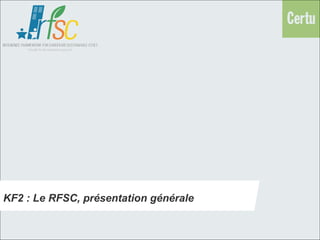 KF2 : Le RFSC, présentation générale
 