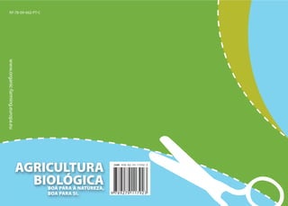 KF-78-09-662-PT-C
www.organic-farming.europa.eu




                                AGRICULTURA
                                  BIOLÓGICA
                                    BOA PARA A NATUREZA,
                                    BOA PARA SI.
 