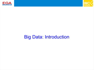 5
Big Data: Introduction
 