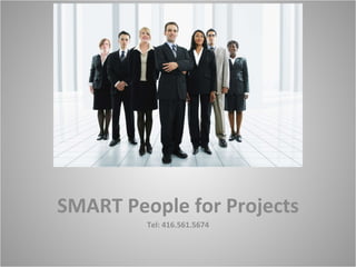 SMART People for Projects Tel: 416.561.5674 